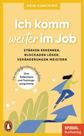 Ich komm weiter im Job - - Stärken erkennen, Blockaden lösen, Veränderungen meistern