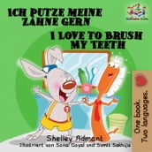 Ich putze meine Zähne gern-I Love to Brush My Teeth