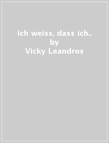 Ich weiss, dass ich.. - Vicky Leandros