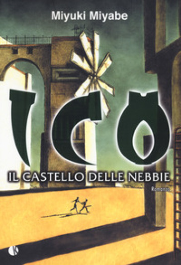 Ico. Il castello delle nebbie - Miyuki Miyabe