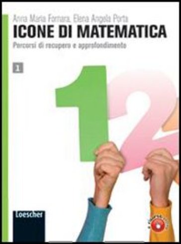 Icone di matematica. Con espansione online. Per i Licei e gli Ist. magistrali. 1. - Anna M. Fornara - Elena A. Porta