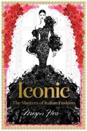 Iconic: The Masters of Italian Fashion