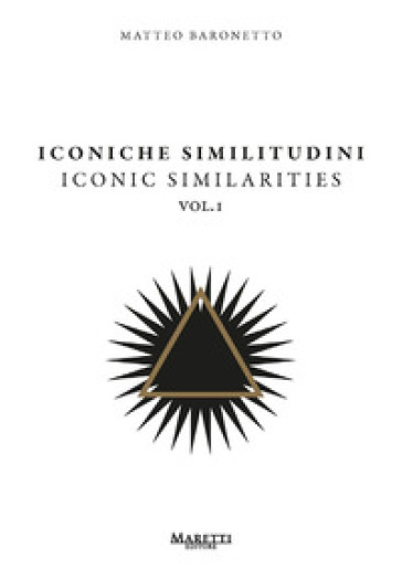 Iconiche similitudini-Iconic similarities. Ediz. multilingue. 1. - Matteo Baronetto