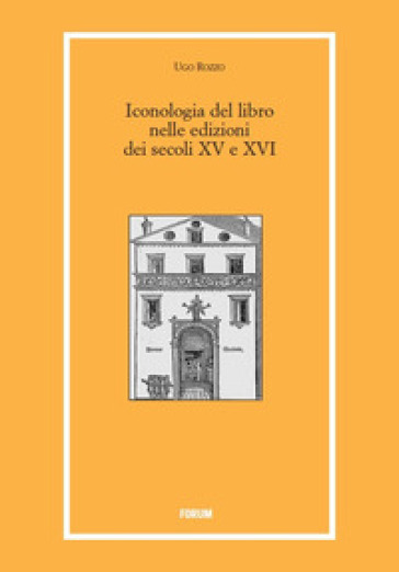 Iconologia del libro nelle edizioni dei secoli XV e XVI - Ugo Rozzo