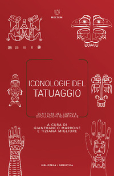Iconologie del tatuaggio. Scritture del corpo e oscillazioni identitarie - G. Marrone | 