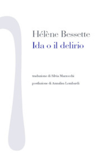 Ida o il delirio - Hélène Bessette