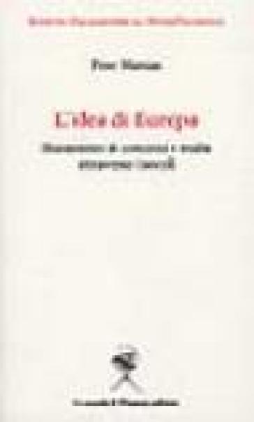 Idea di Europa. Mutamenti di concetti e realtà attraverso i secoli (L') - Peter Mathias