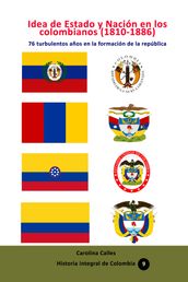Idea de Estado y Nación en los colombianos (1810-1886)