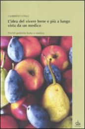 Idea del vivere bene e più a lungo vista da un medico. Perché preferire frutta e verdura (L