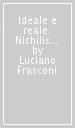 Ideale e reale. Nichilismo, disincanto e disagio della civiltà nell analisi della «Scuola di Francoforte»