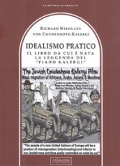 Idealismo Pratico. Il libro da cui è nata la leggenda del «Piano Kalergi»