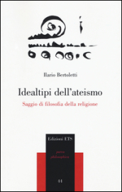 Idealtipi dell ateismo. Saggio di filosofia della religione