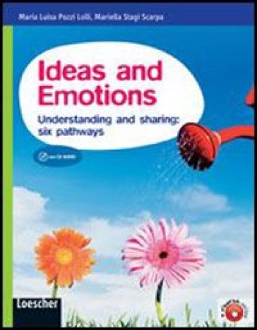 Ideas and emotions. Understanding and sharing: six pathways. Per le Scuole superiori. Con espansione online - M. Luisa Pozzi Lolli - Mariella Stagi Scarpa