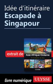 Idée d itinéraire - Escapade à Singapour