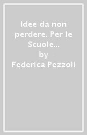 Idee da non perdere. Per le Scuole superiori. Con ebook. Con espansione online. Vol. 3: Dalla seconda metà dell