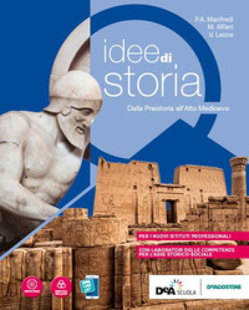 Idee di storia. Dalla preistoria all'alto medioevo. Per gli Istituti professionali. Con e-book. Con espansione online - P. A. Manfredi - V. Leone - M. Alfieri