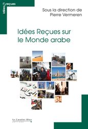 Idees recues sur le monde arabe