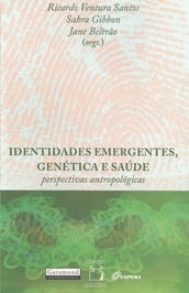 Identidades emergentes, genética e saúde