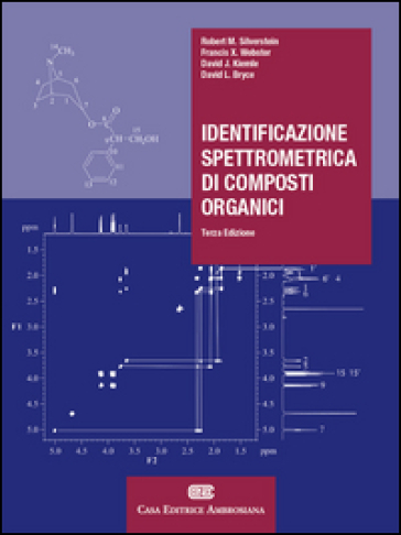 Identificazione spettrometrica di composti organici. Con Contenuto digitale (fornito elettronicamente) - Rober M. Silverstein - Francis X. Webster - David J. Kiemle