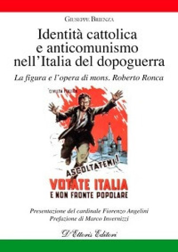 Identità cattolica e anticomunismo nell'Italia del dopoguerra. La figura e l'opera di mons. Roberto Ronca - Giuseppe Brienza