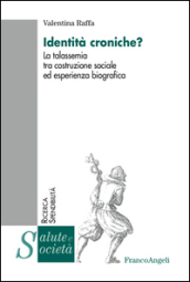 Identità croniche? La talassemia tra costruzione sociale ed esperienza biografica