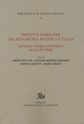 Identità nobiliare tra monarchia ispanica e Italia. Lignaggi, potere e istituzioni (secoli XVI-XVIII)