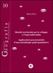 Identità territoriale per lo sviluppo e l imprenditorialità. Applicazioni geoeconomiche d una metodologia quali-quantitativa