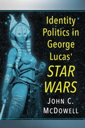 Identity Politics in George Lucas  Star Wars