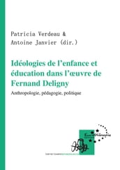 Idéologies de l enfance et éducation dans l oeuvre de Fernand Deligny