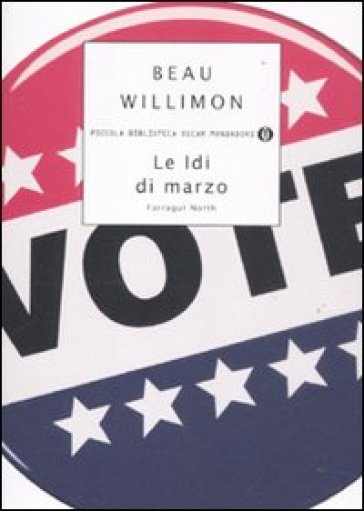 Idi di marzo. Farragut North (Le) - Beau Willimon