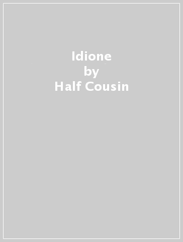 Idione - Half Cousin