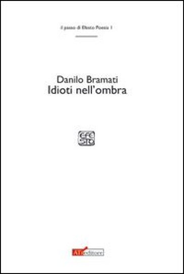 Idioti nell'ombra - Danilo Bramati