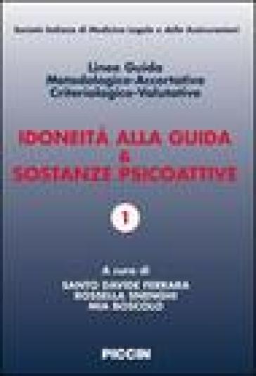 Idoneità alla guida e sostanze psicoattive. Linee guida metodologiche-accertative criteriologico-valutative. Ediz. italiana e inglese. Con CD-ROM - Santo D. Ferrara - Rossella Snenghi - Mia Boscolo