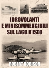 Idrovolanti e minisommergibili sul lago d