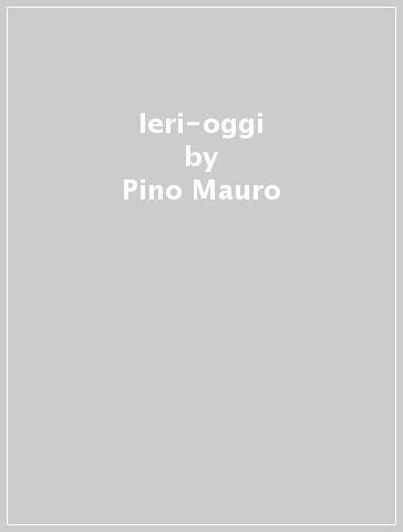 Ieri-oggi - Pino Mauro