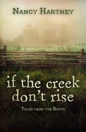 If The Creek Don t Rise: Tales From the South