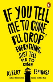If You Tell Me to Come, I ll Drop Everything, Just Tell Me to Come
