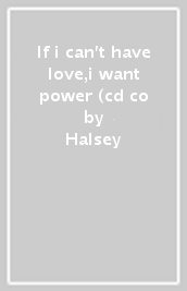 If i can t have love,i want power (cd co