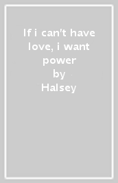 If i can t have love, i want power