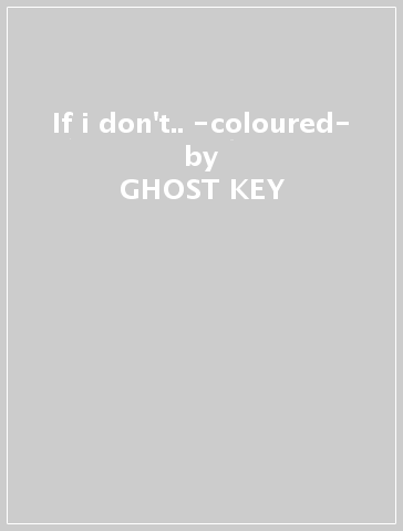 If i don't.. -coloured- - GHOST KEY