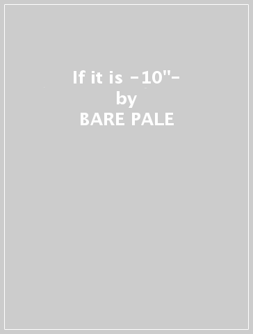 If it is -10"- - BARE PALE