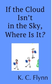 If the Cloud Isn t in the Sky, Where Is It?