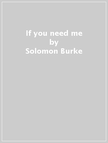 If you need me - Solomon Burke