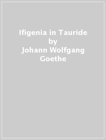 Ifigenia in Tauride - Johann Wolfgang Goethe