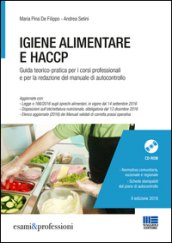 Igiene alimentare e HACCP. Guida teorico-pratica per i corsi professionali e per la redazione del manuale di autocontrollo. Con CD-ROM