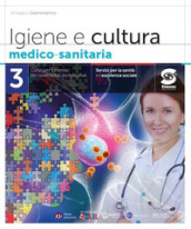 Igiene e cultura medico-sanitaria. Per le Scuole superiori. Con e-book. Con espansione online. Vol. 3