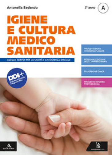 Igiene e cultura medico-sanitaria. Per il 3° anno degli Ist. professionali. Con e-book. Con espansione online. Vol. A - Antonella Bedendo