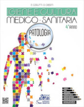 Igiene e cultura medico-sanitaria. Patologia. Per la 4ª classe degli Ist. professionali a indirizzo servizi per la sanità e l assistenza sociale. Con e-book. Con espansione online. Con Video