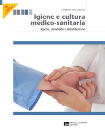 Igiene e cultura medico-sanitaria. Per le Scuole superiori. Con espansione online. Vol. 2: Igiene, disabilità, riabilitazione - Sandro Barbone