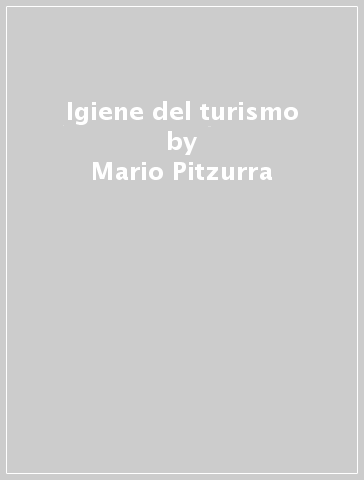 Igiene del turismo - Mario Pitzurra
